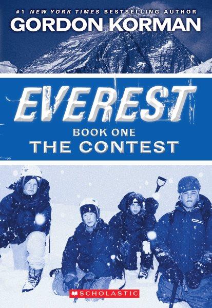 The contest: Everest Book 1 / Gordon Korman.