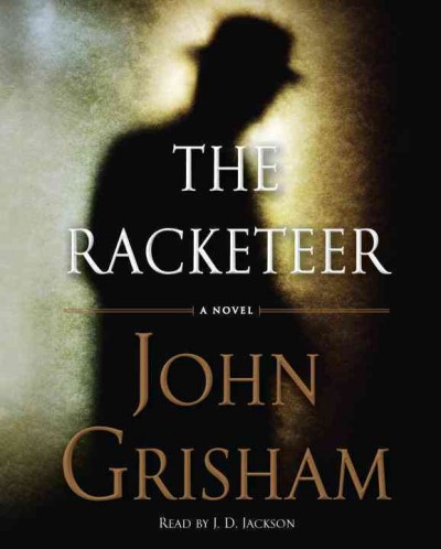 The racketeer  [sound recording] / John Grisham.