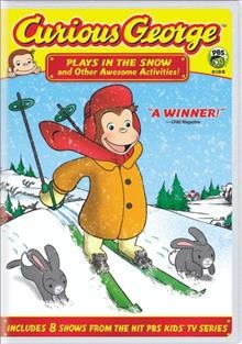 Curious George plays in the snow : and other awesome activites!. [videorecording] :