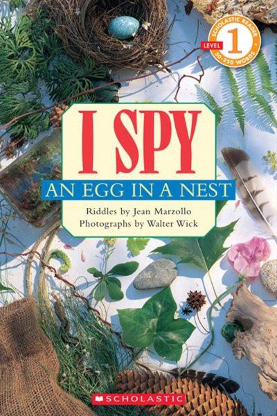 I spy an egg in a nest / riddles by Jean Marzollo ; photographs by Walter Wick.