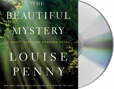 The Beautiful Mystery A Chief Inspector Gamache Novel / Louise Penny.