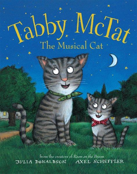 Tabby McTat, the musical cat / by Julia Donaldson ; illustrated by Axel Scheffler.