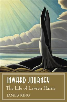 Inward journey : the life of Lawren Harris  James King.