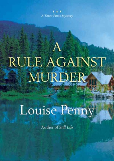 A rule against murder [sound recording] / by Louise Penny.