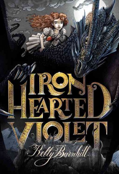 Iron hearted Violet / Kelly Barnhill ; illustrations by Iacopo Bruno.