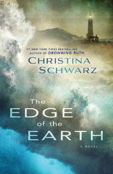 The edge of the earth : a novel / Christina Schwarz.