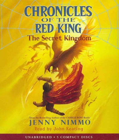 Chronicles of the Red King. The secret kingdom [sound recording] / Jenny Nimmo.