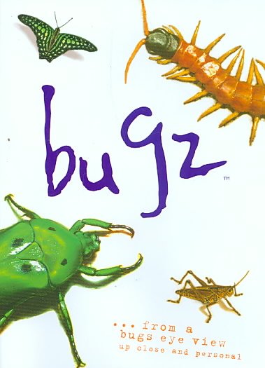 Bugz [videorecording] : from a bugs eye view / Ahh! Productions, Inc.