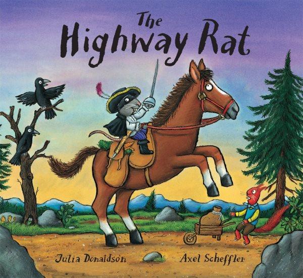 The Highway Rat / by Julia Donaldson and illustrated by Axel Scheffler.
