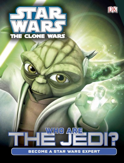 Star Wars: the clone wars. Who are the Jedi? / written by Glenn Dakin.