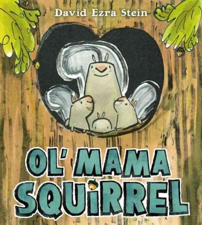 Ol' Mama Squirrel / David Ezra Stein.