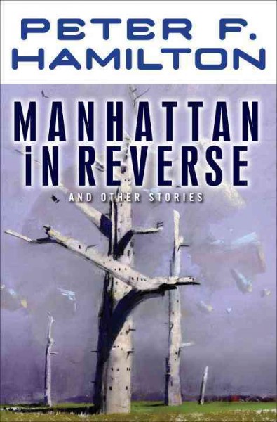 Manhattan in reverse and other stories [electronic resource] / Peter F. Hamilton.