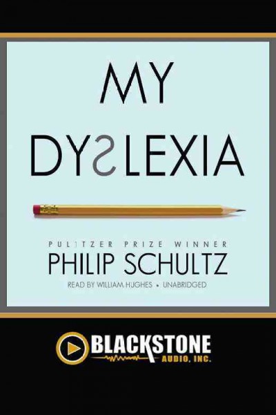 My dyslexia [electronic resource] / Philip Schultz.