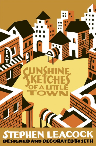 Sunshine sketches of a little town / Stephen Leacock ; designed and decorated by Seth.