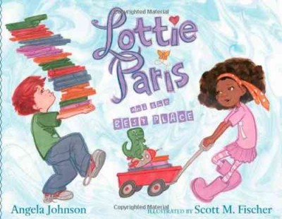 Lottie Paris and the best place / Angela Johnson ; illustrated by Scott M. Fischer.