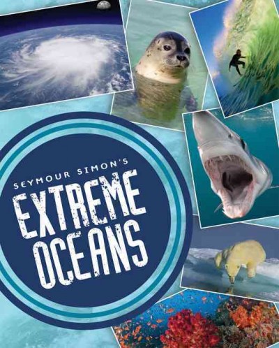 Seymour Simon's extreme oceans / Seymour Simon.