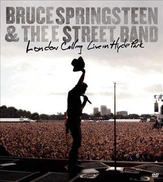 London calling, live in Hyde Park [videorecording (DVD)] / Bruce Springsteen & The E Street Band