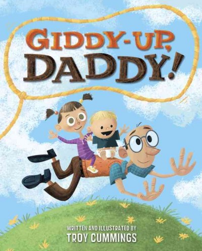 Giddy-up, daddy! / written and illustrated by Troy Cummings.