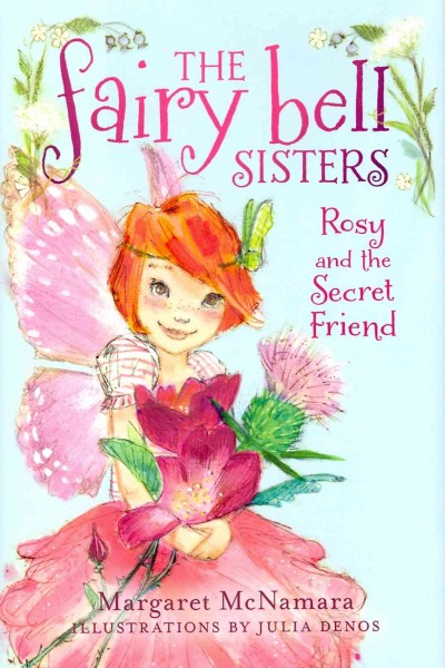 Rosy and the secret friend / Margaret McNamara ; illustrations by Julia Denos.