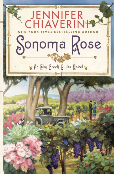 Sonoma Rose : an Elm Creek quilts novel / Jennifer Chiaverini.