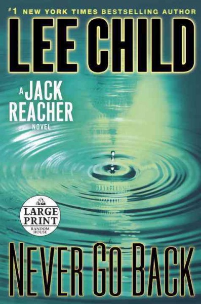 Never go back : a Jack Reacher novel / Lee Child.