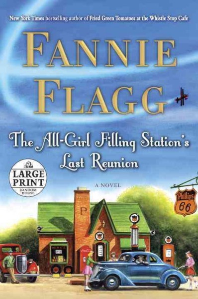 The all-girl filling station's last reunion [text (large print)] : a novel / Fannie Flagg.