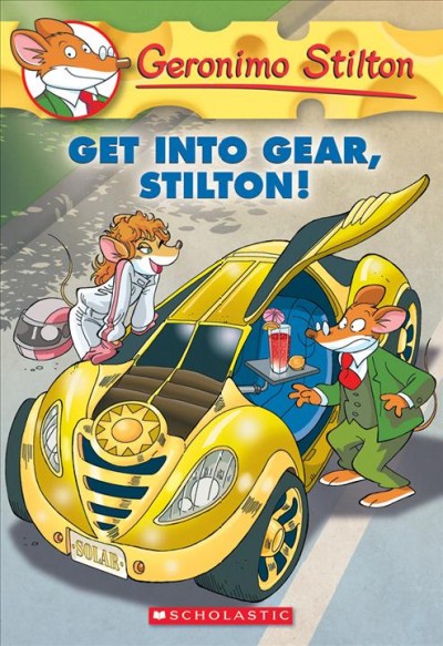 Get into gear, Stilton! / text by Geronimo Stilton ; illustrations by Alessandro Muscillo (design) and Christian Aliprandi (color) ; translated by Lidia Morson Tramontozzi.