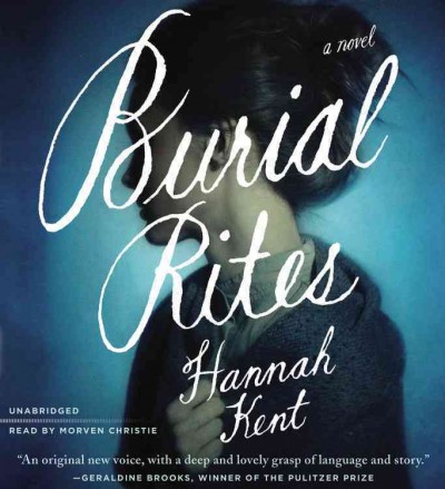 Burial rites : a novel / Hannah Kent.
