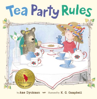 Tea party rules / by Ame Dyckman ; illustrated by K.G. Campbell.