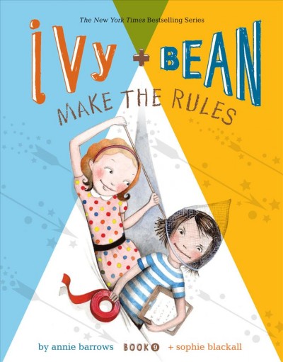 Ivy + Bean make the rules [electronic resource] / written by Annie Barrows ; illustrated by Sophie Blackall.