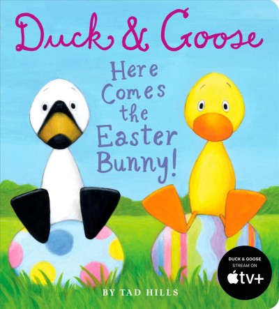 Duck & Goose, here comes the Easter bunny! [electronic resource] / by Tad Hills.