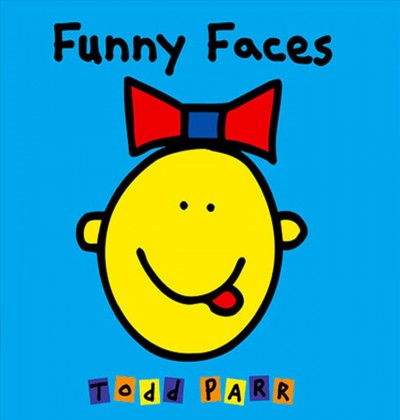 Funny faces [electronic resource] / Todd Parr.