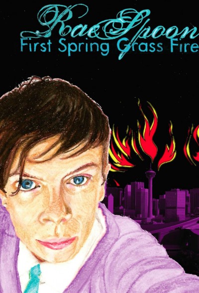 First spring grass fire [electronic resource] / Rae Spoon.