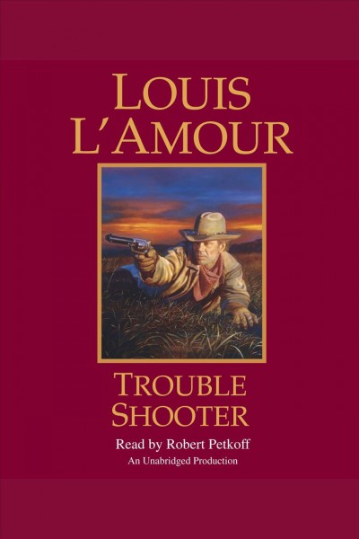 Trouble shooter [electronic resource] / Louis L'Amour.