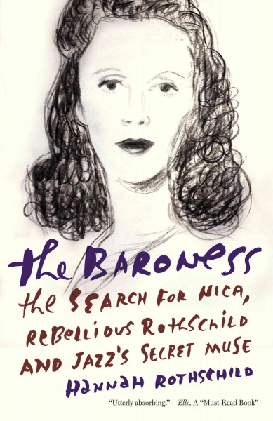 The baroness [electronic resource] : the search for Nica, the rebellious Rothschild / by Hannah Rothschild.