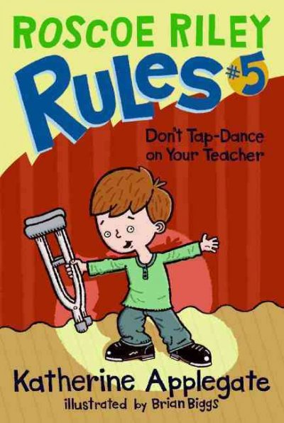 Don't tap-dance on your teacher [electronic resource] / Katherine Applegate ; illustrated by Brian Biggs.