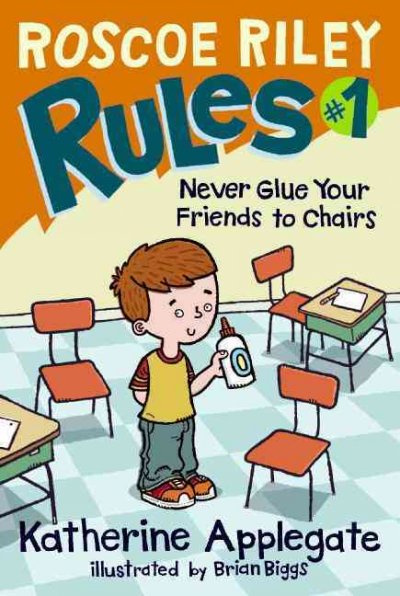 Never glue your friends to chairs [electronic resource] / Katherine Applegate ; illustrated by Brian Biggs.