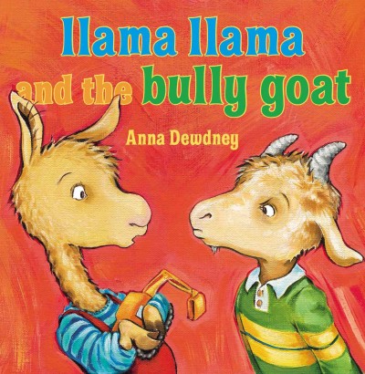 Llama Llama and the bully goat / Anna Dewdney.