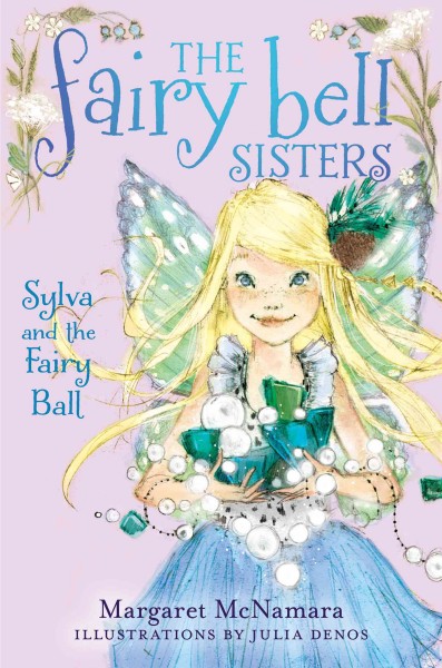 Sylva and the Fairy Ball [electronic resource] / Margaret McNamara ; illustrations by Julia Denos.