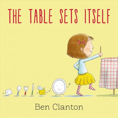 The table sets itself / Ben Clanton.