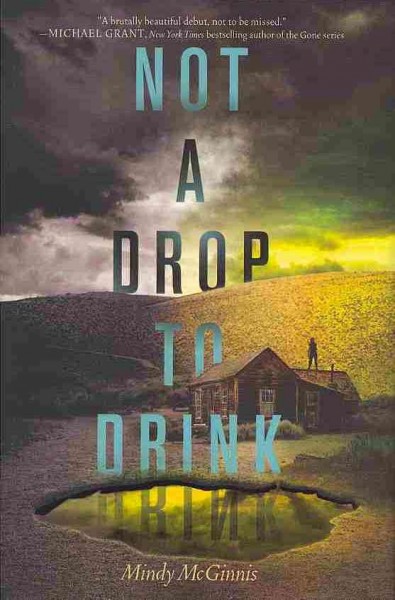 Not a drop to drink / Mindy McGinnis.