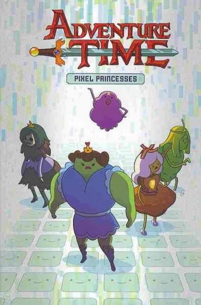 Adventure time. 2, Pixel princesses / written by Danielle Corsetto ; illustrated by Zack Sterling with Tessa Stone, Corey Lewis, Chrystin Garland, Paulina Ganucheau ; inks by Stephanie Hocutt and Aubrey Aiese ; tones by Amanda LaFrenais ; letters by Kel McDonald. "The mind of Gunter" / by Meredith McClaren ; tones by Stephanie LaFrenais.