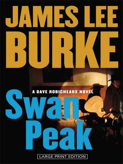 Swan Peak [large print] : Robicheaux #17 / James Lee Burke.