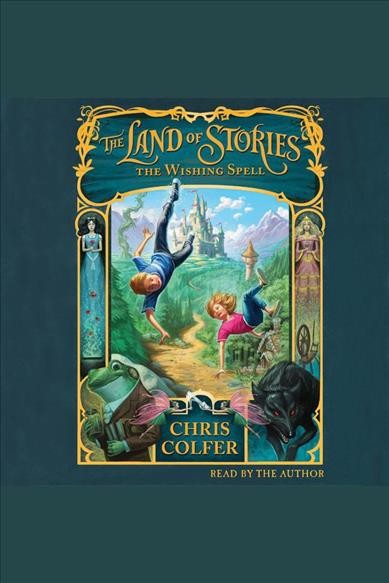 The land of stories [electronic resource] : the wishing spell / Chris Colfer.