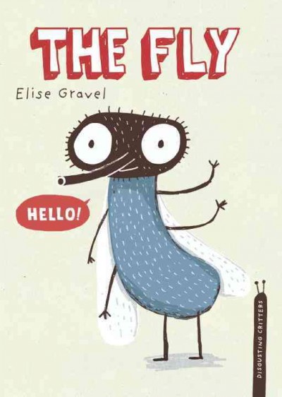 The fly / written and illustrated by Elise Gravel.