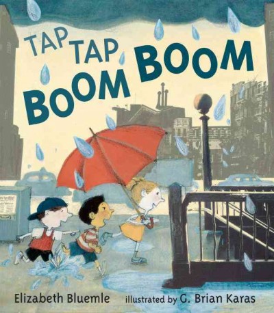 Tap tap boom boom / Elizabeth Bluemle ; illustrated by G. Brian Karas.