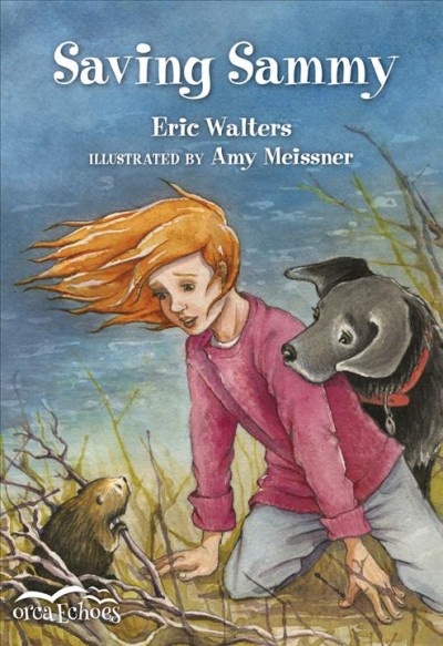Saving Sammy / Eric Walters ; illustrated by Amy Meissner.