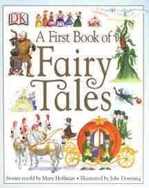 A first book of fairy tales / stories retold by Mary Hoffman ; illustrated by Julie Downing.