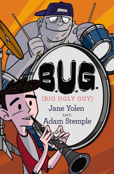 B.U.G : (Big Ugly Guy) / by Jane Yolen and Adam Stemple.