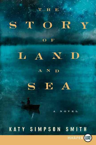 The story of land and sea : a novel / Katy Simpson Smith.